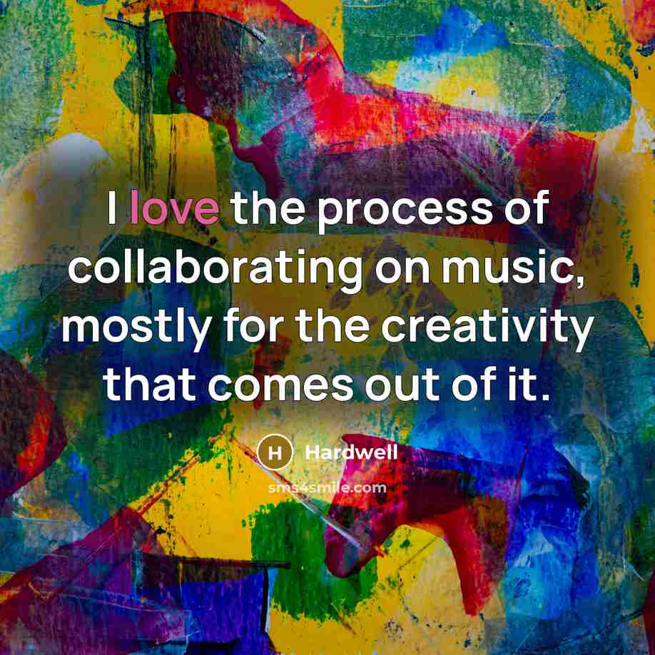 “I love the process of collaborating on music, mostly for…” quote by Hardwell