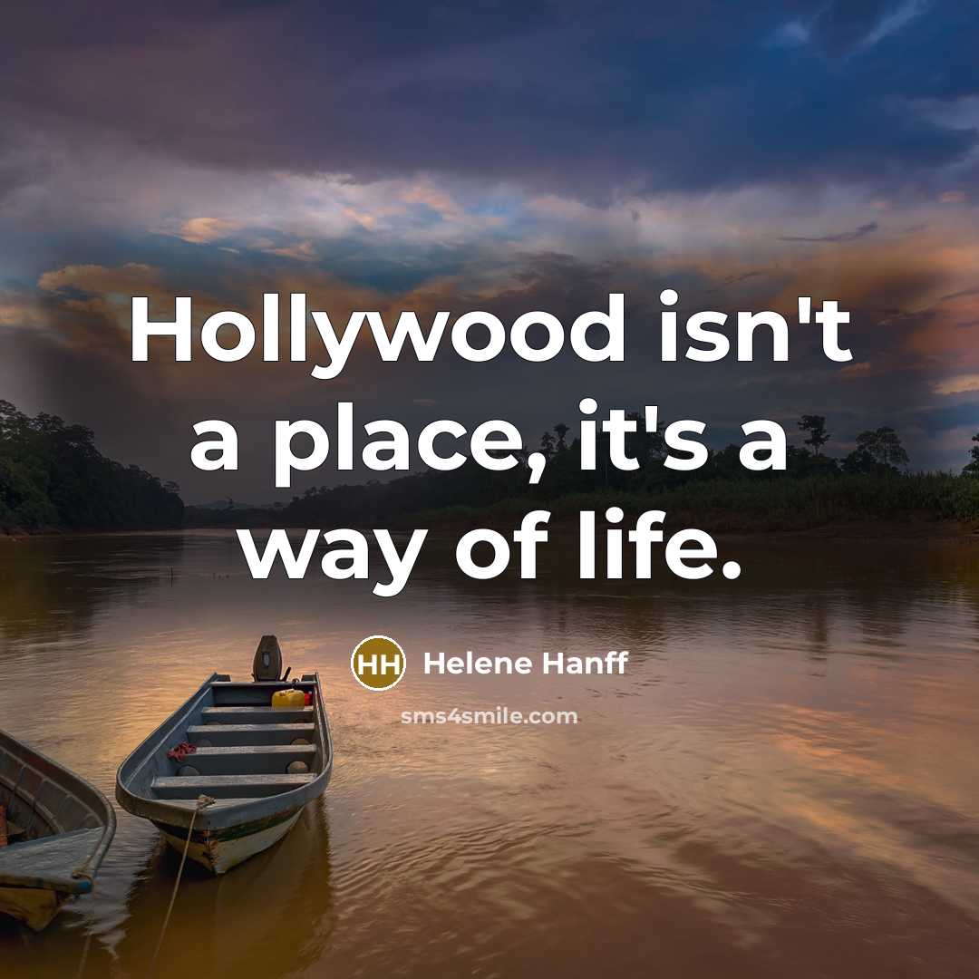 “Hollywood isn't a place, it's a way of life.…” quote by Helene Hanff