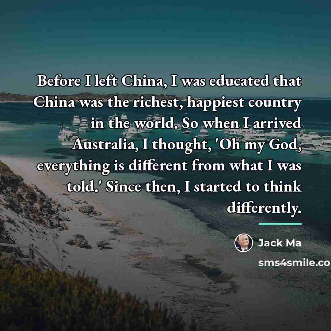 “Before I left China, I was educated that China was…” quote by Jack Ma