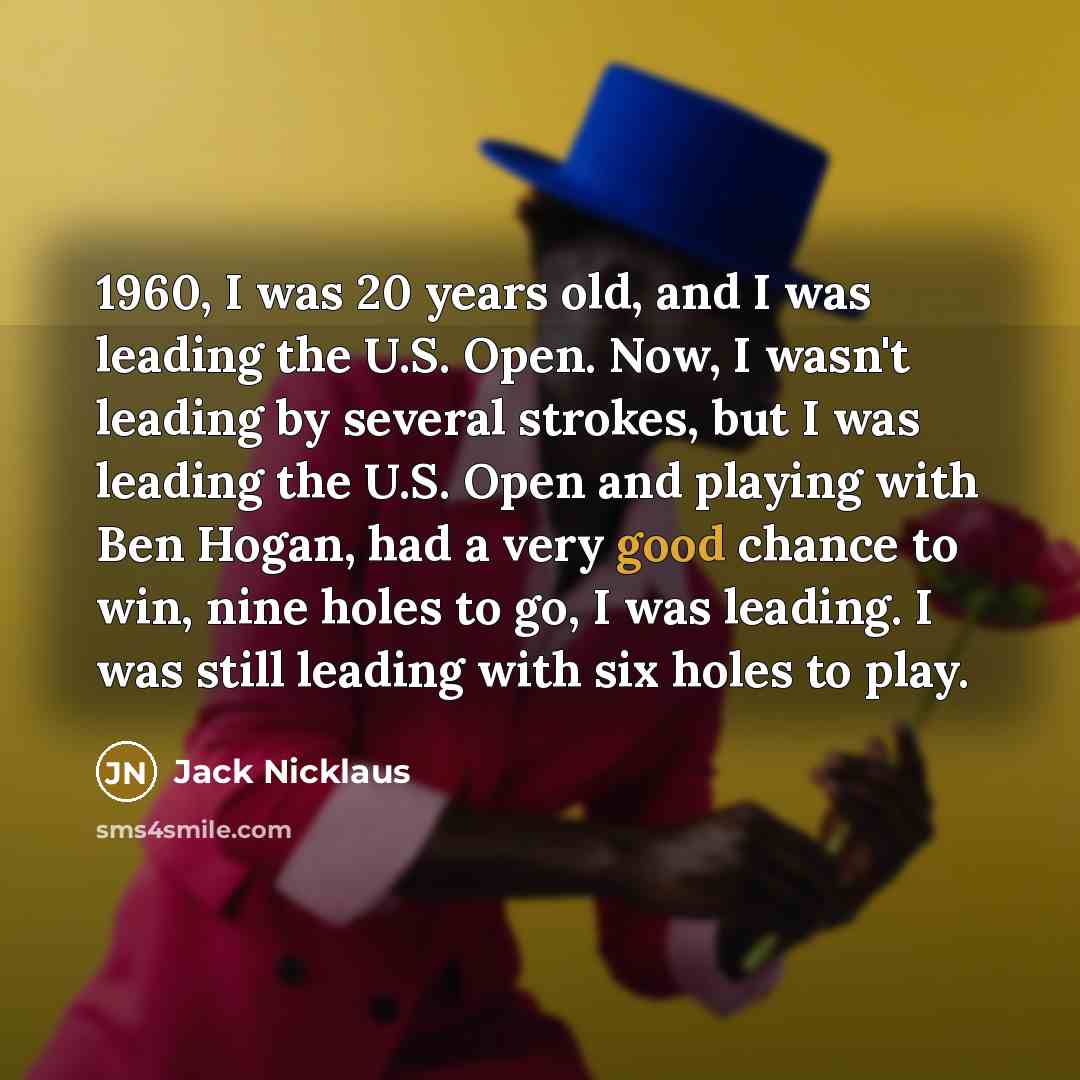 “1960, I was 20 years old, and I was leading…” quote by Jack Nicklaus