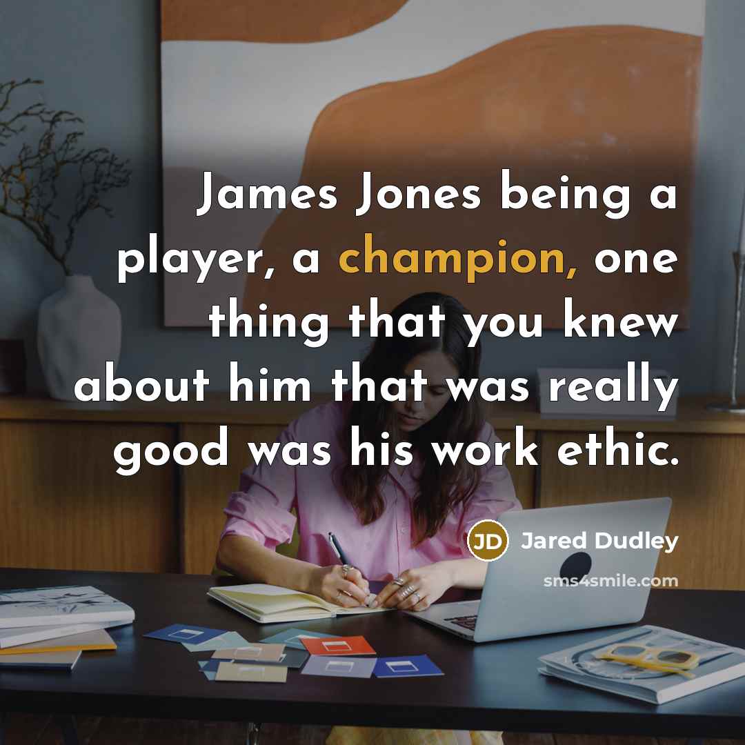 “James Jones being a player, a champion, one thing that…” quote by Jared Dudley