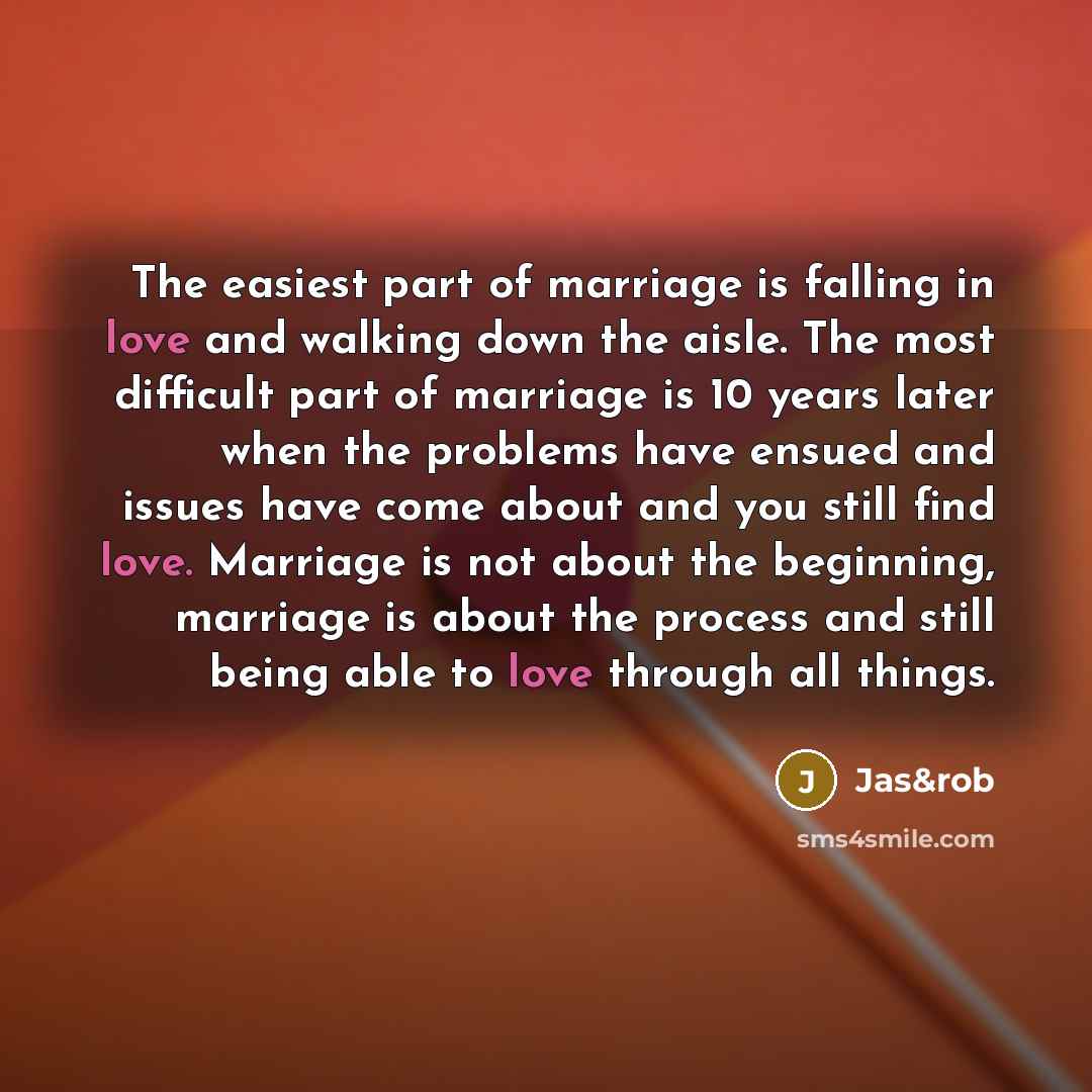 “The easiest part of marriage is falling in love and…” quote by Jas&rob