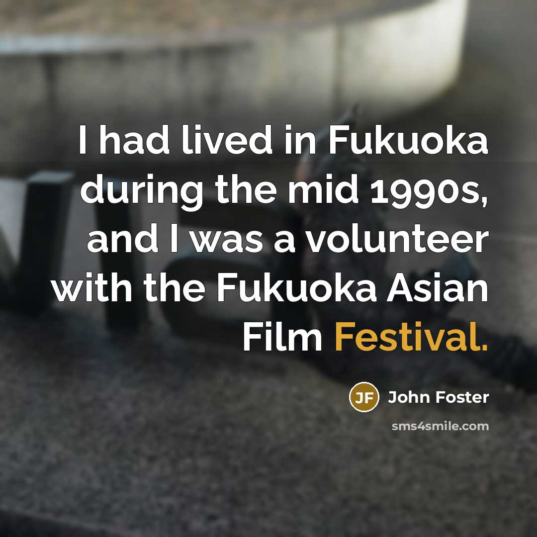“I had lived in Fukuoka during the mid 1990s, and…” quote by John Foster