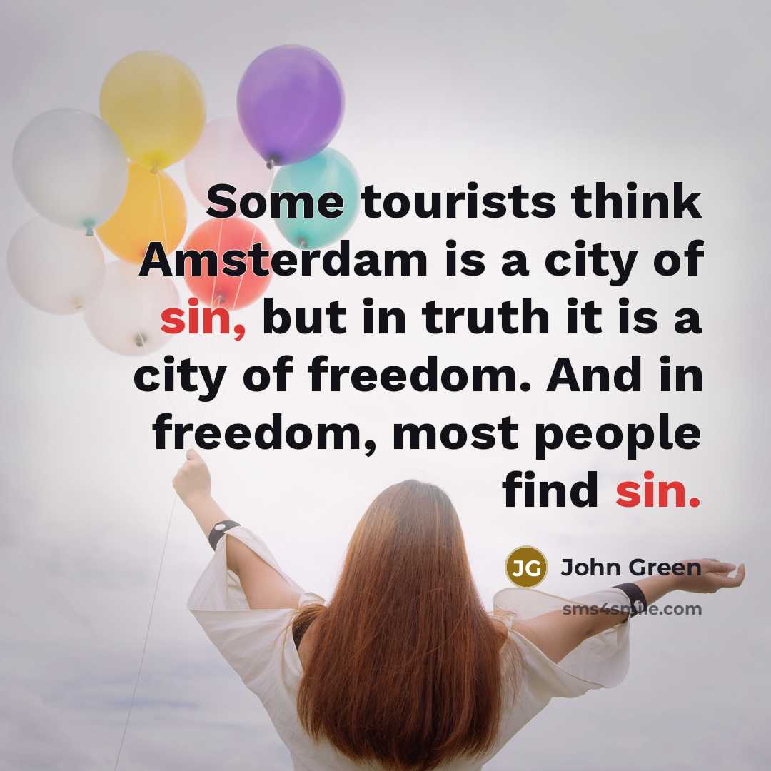 “Some tourists think Amsterdam is a city of sin, but…” quote by John Green