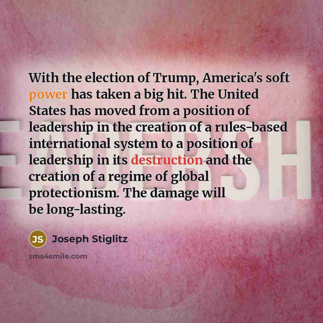 “With the election of Trump, America's soft power has taken…” quote by Joseph Stiglitz