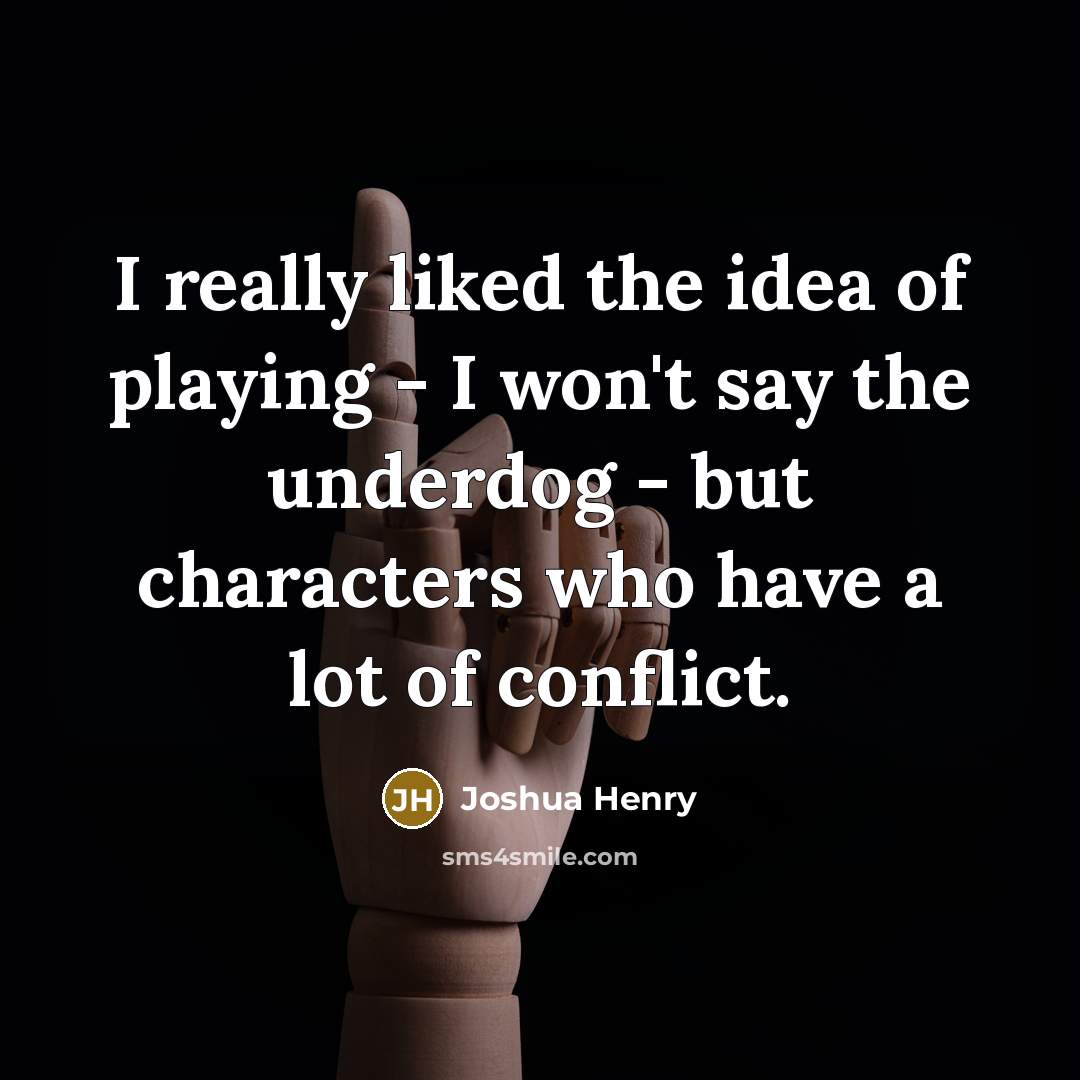 “I really liked the idea of playing - I won't…” quote by Joshua Henry