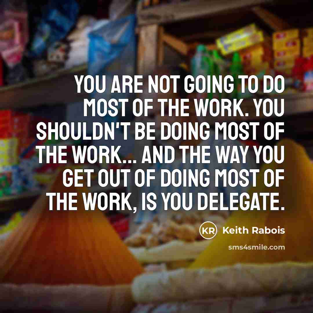 “You are not going to do most of the work.…” quote by Keith Rabois