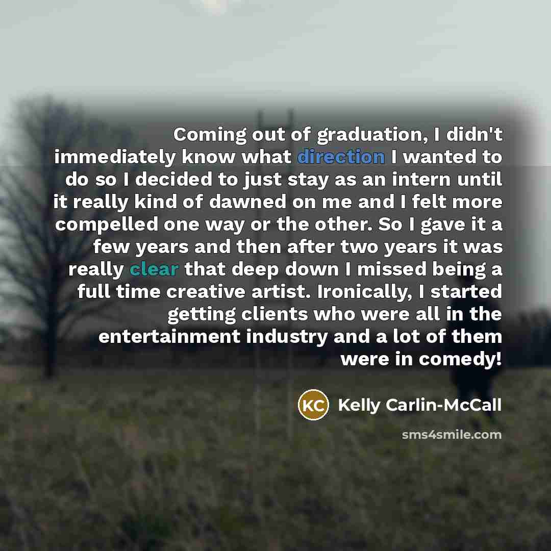 “Coming out of graduation, I didn't immediately know what direction…” quote by Kelly Carlin-McCall