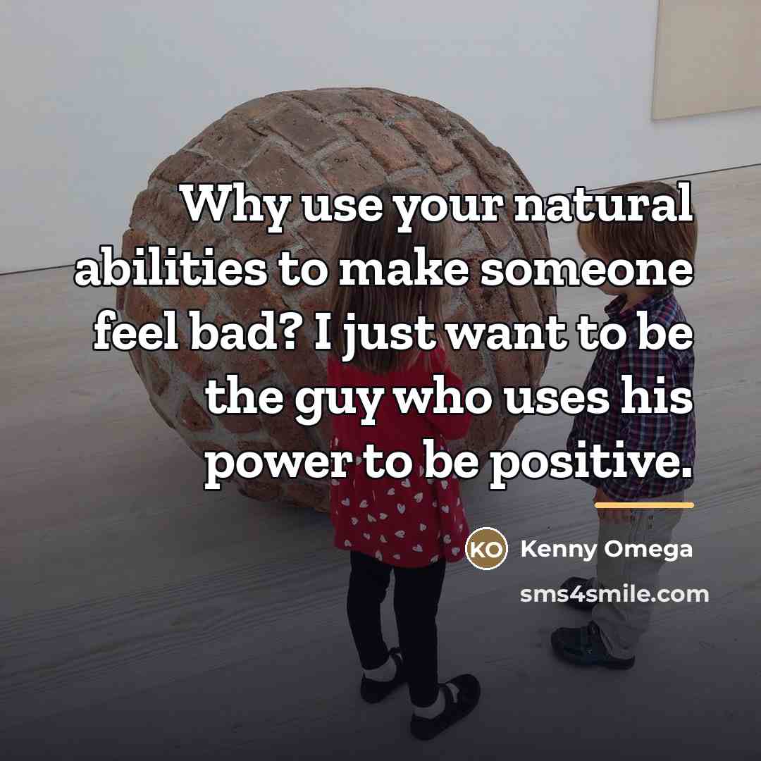 “Why use your natural abilities to make someone feel bad?…” quote by Kenny Omega