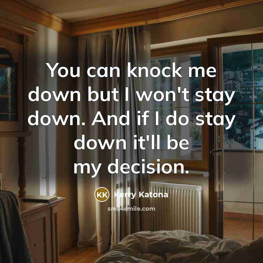 “You can knock me down but I won't stay down.…” quote by Kerry Katona