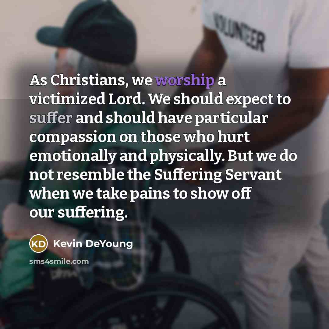 “As Christians, we worship a victimized Lord. We should expect…” quote by Kevin DeYoung