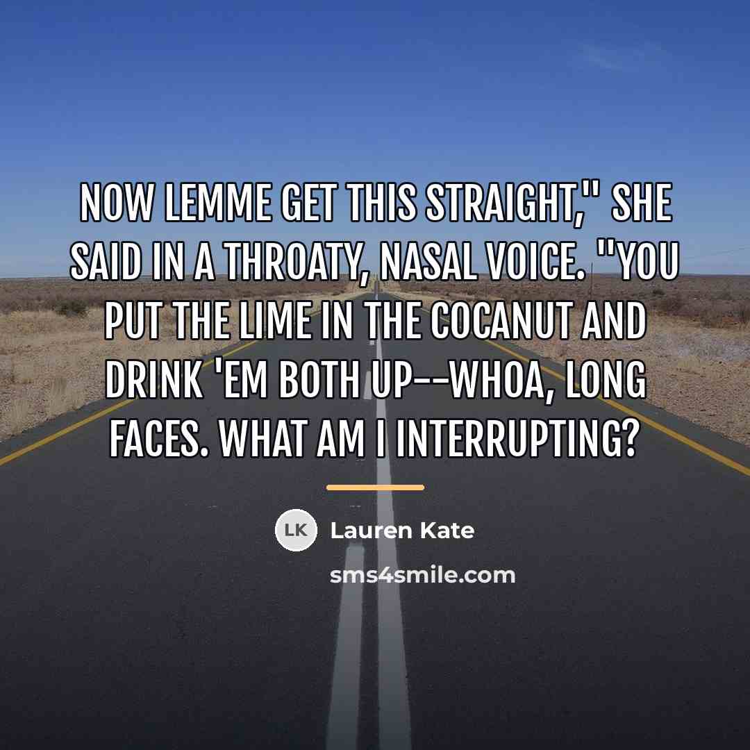 “Now lemme get this straight," she said in a throaty,…” quote by Lauren Kate