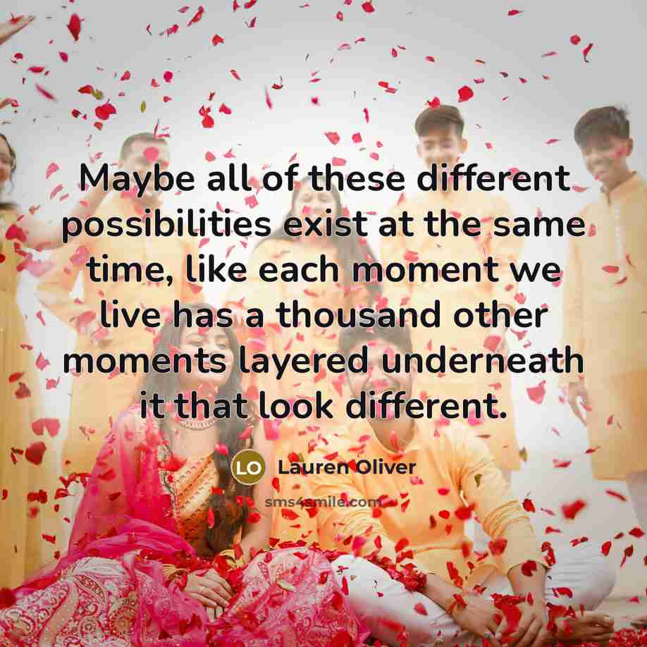 “Maybe all of these different possibilities exist at the same…” quote by Lauren Oliver