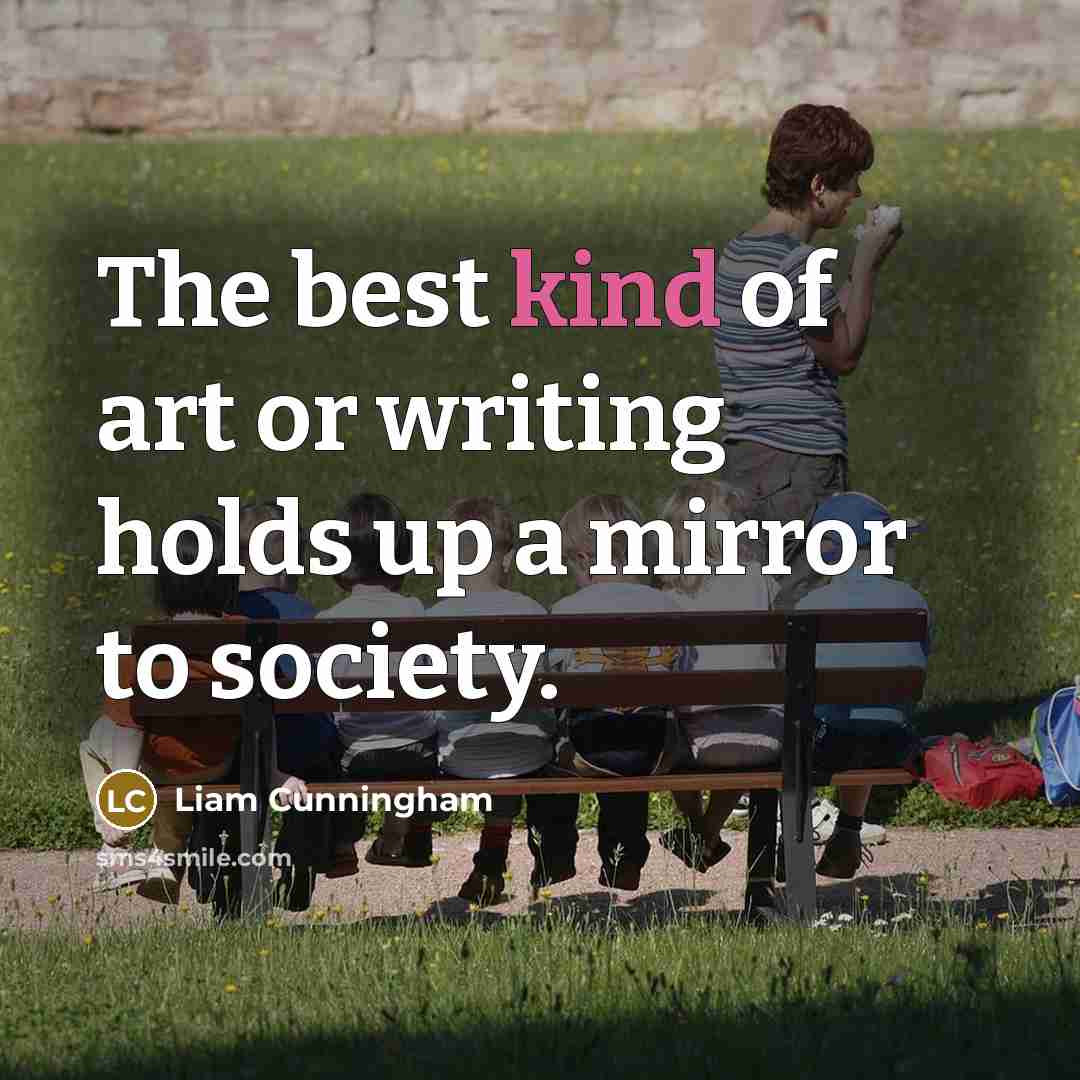 “The best kind of art or writing holds up a…” quote by Liam Cunningham
