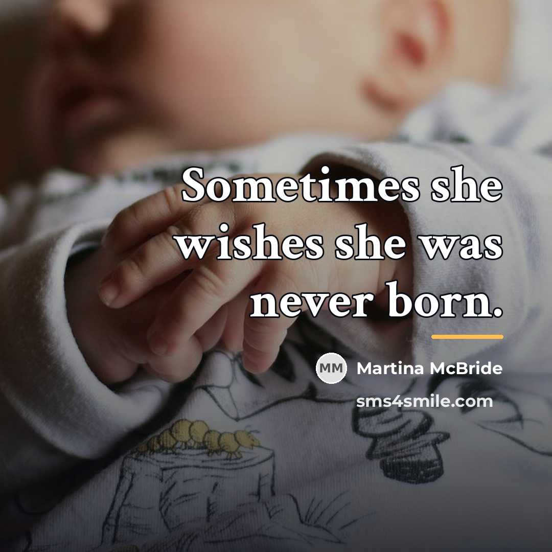 “Sometimes she wishes she was never born.…” quote by Martina Mcbride