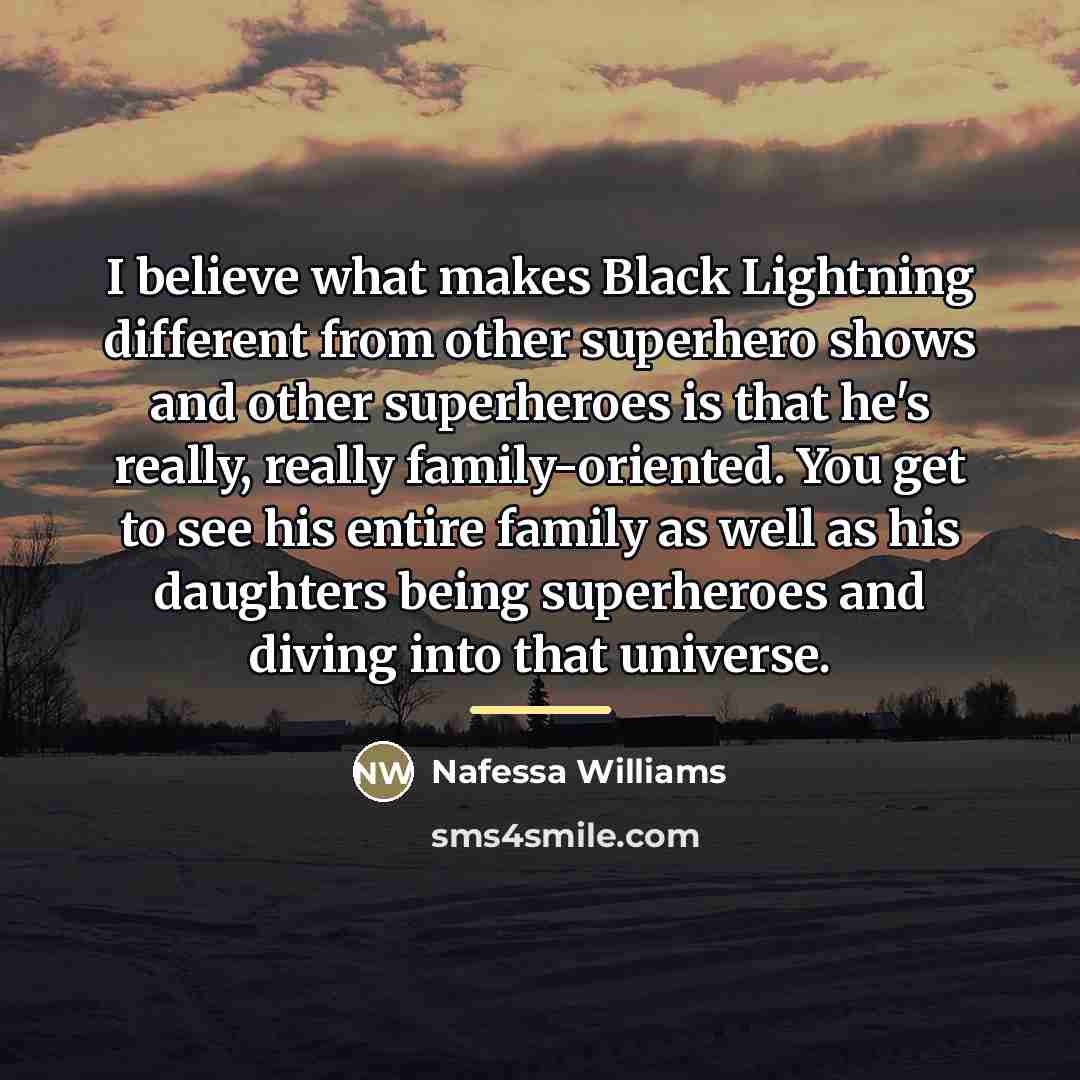 “I believe what makes Black Lightning different from other superhero…” quote by Nafessa Williams