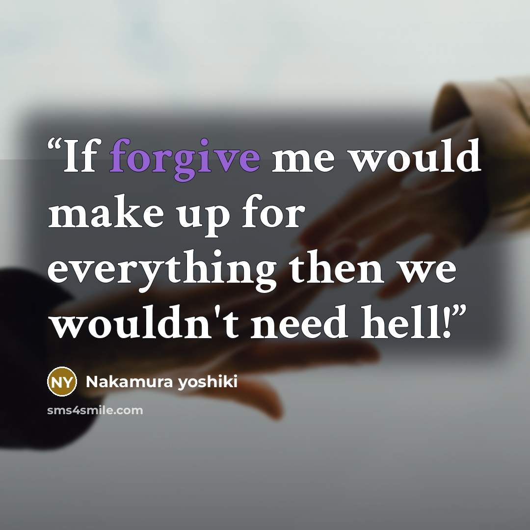 “If forgive me would make up for everything then we wouldn't need hell!” quote by Nakamura yoshiki