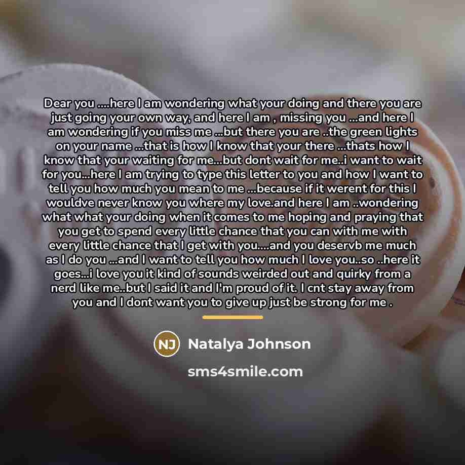 “Dear you ....here I am wondering what your doing and…” quote by Natalya Johnson