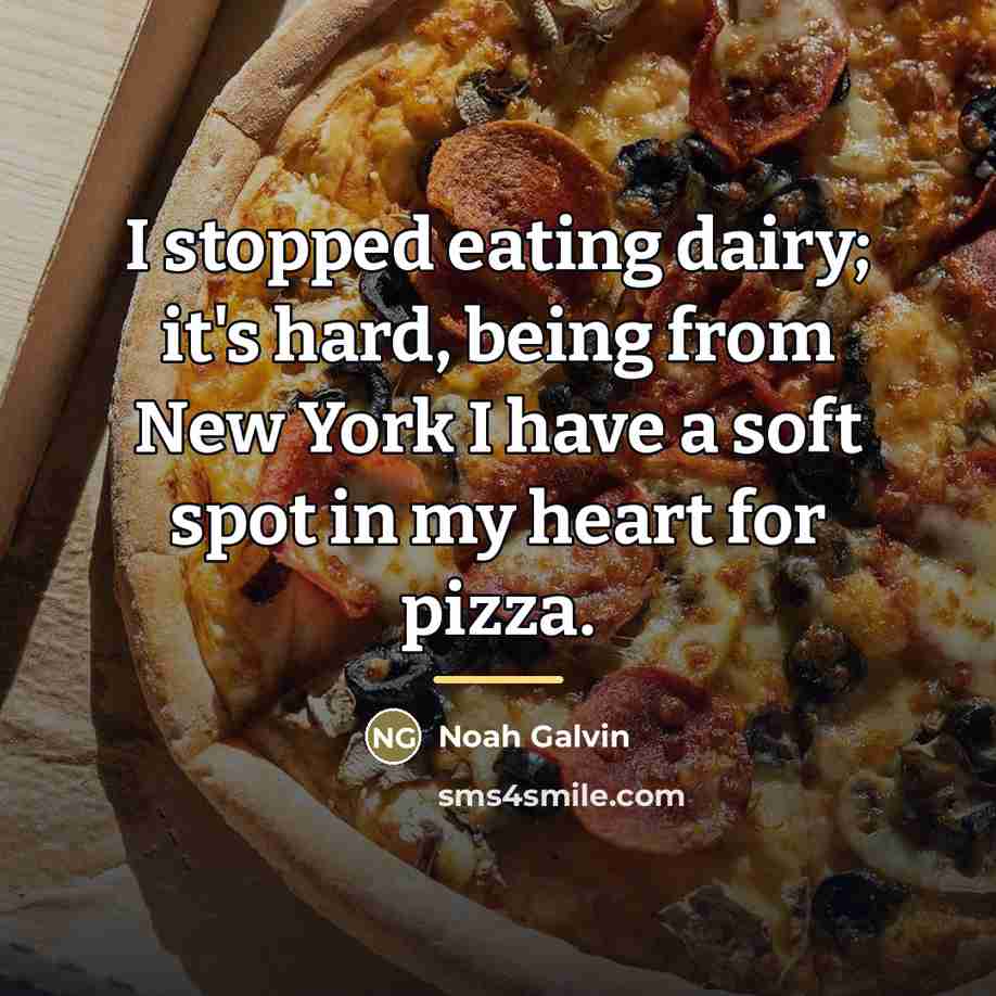 “I stopped eating dairy; it's hard, being from New York…” quote by Noah Galvin