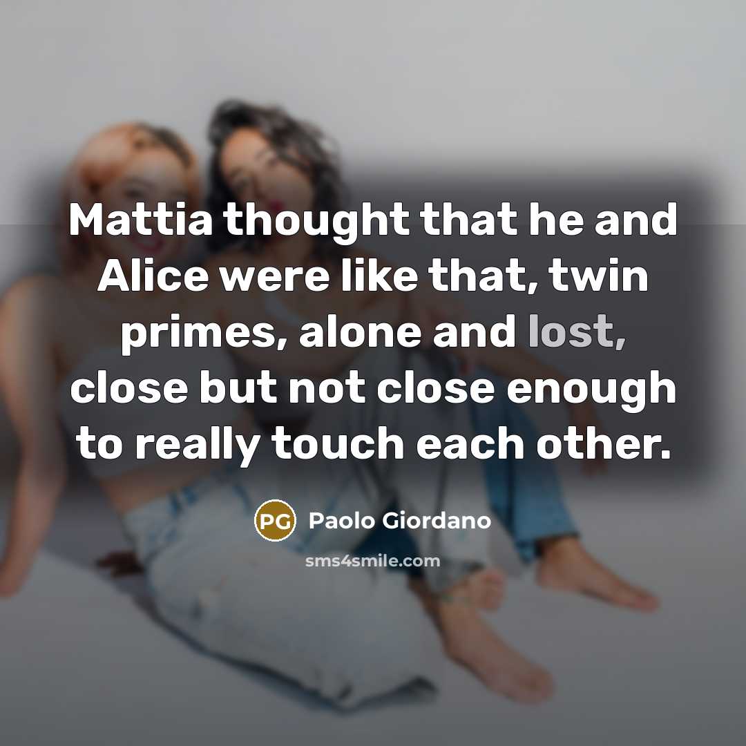 “Mattia thought that he and Alice were like that, twin…” quote by Paolo Giordano