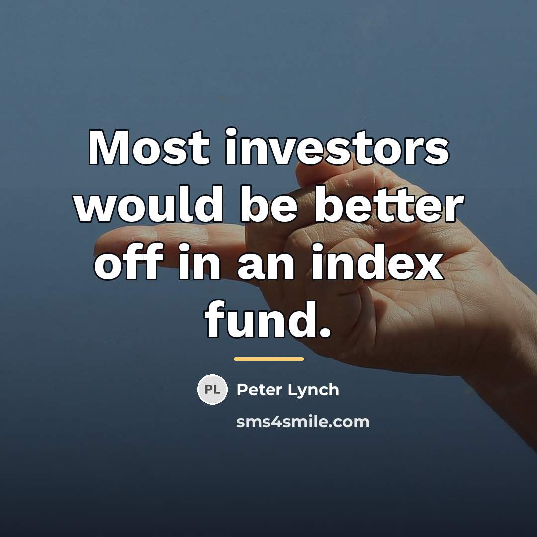 “Most investors would be better off in an index fund.…” quote by Peter Lynch