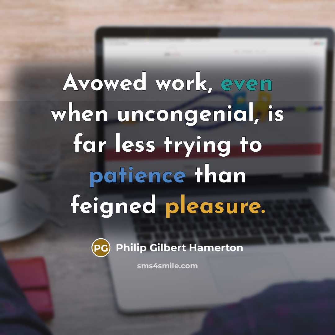 “Avowed work, even when uncongenial, is far less trying to…” quote by Philip Gilbert Hamerton