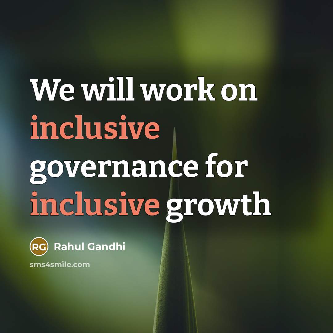 “We will work on inclusive governance for inclusive growth…” quote by Rahul Gandhi