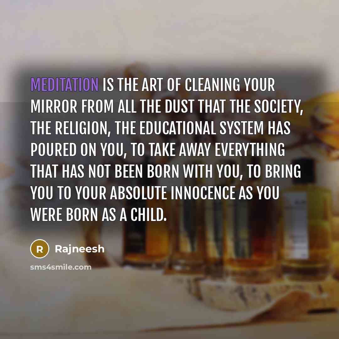 “Meditation is the art of cleaning your mirror from all…” quote by Rajneesh