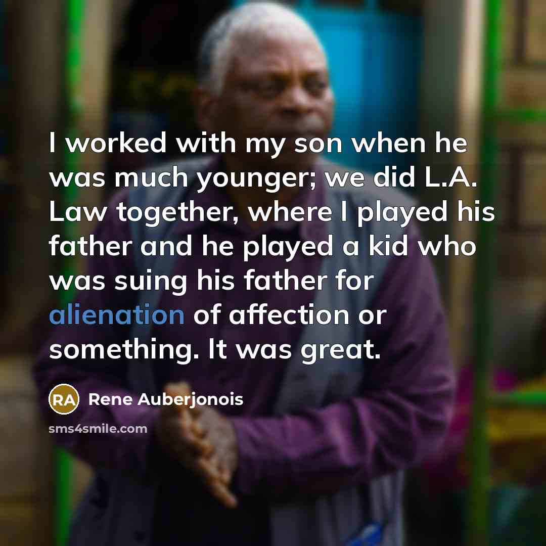“I worked with my son when he was much younger;…” quote by Rene Auberjonois