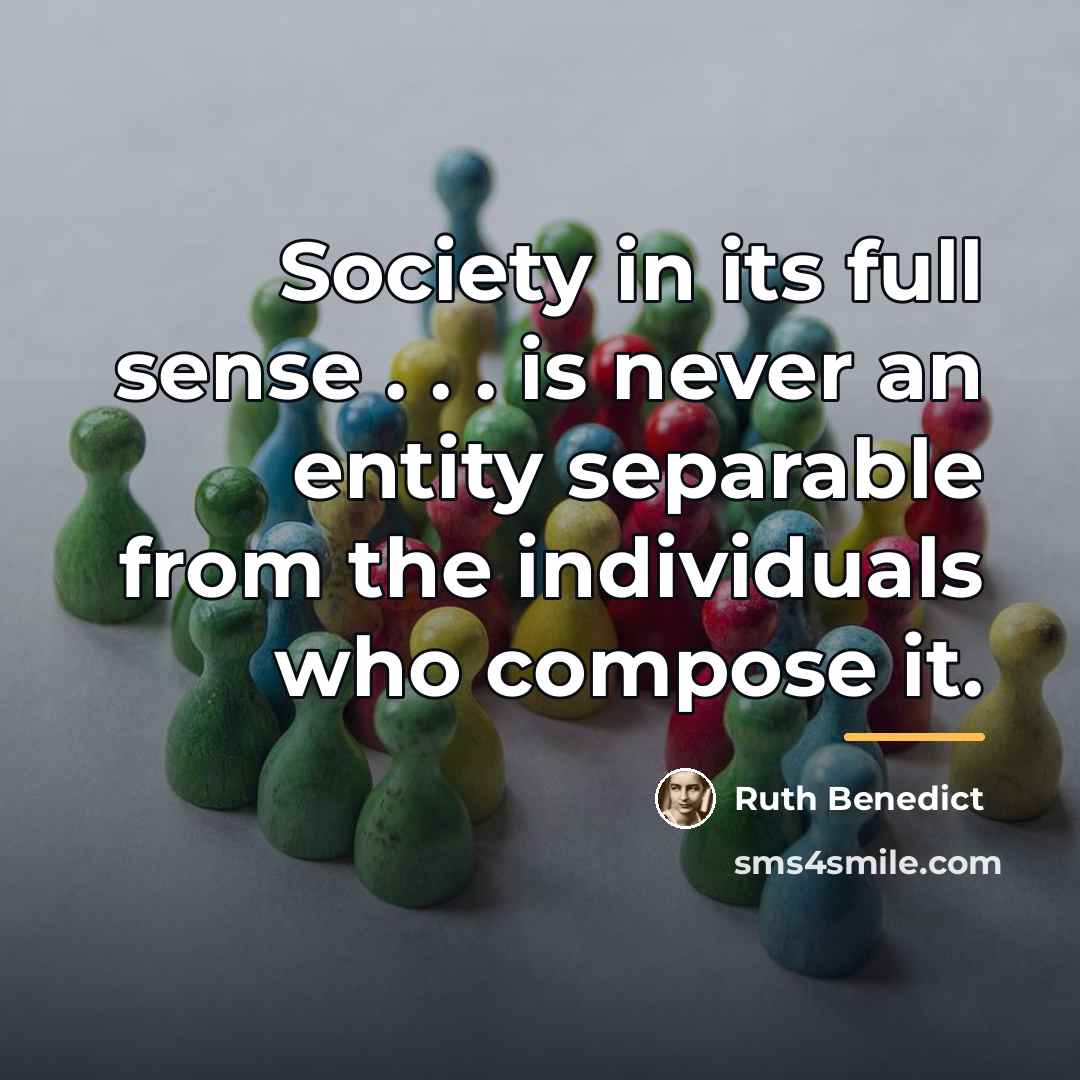 “Society in its full sense . . . is never…” quote by Ruth Benedict