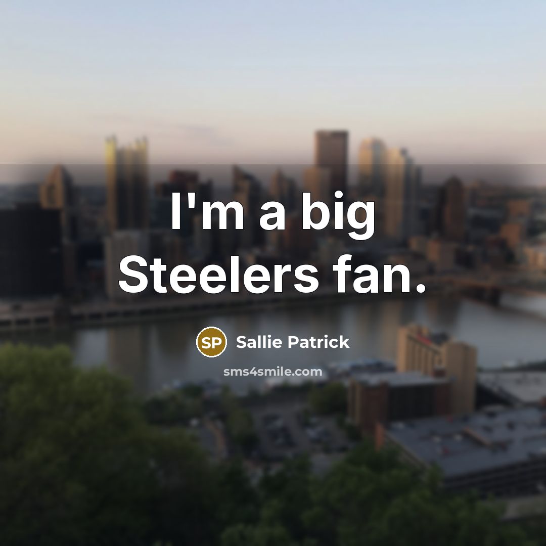 “I'm a big Steelers fan.…” quote by Sallie Patrick