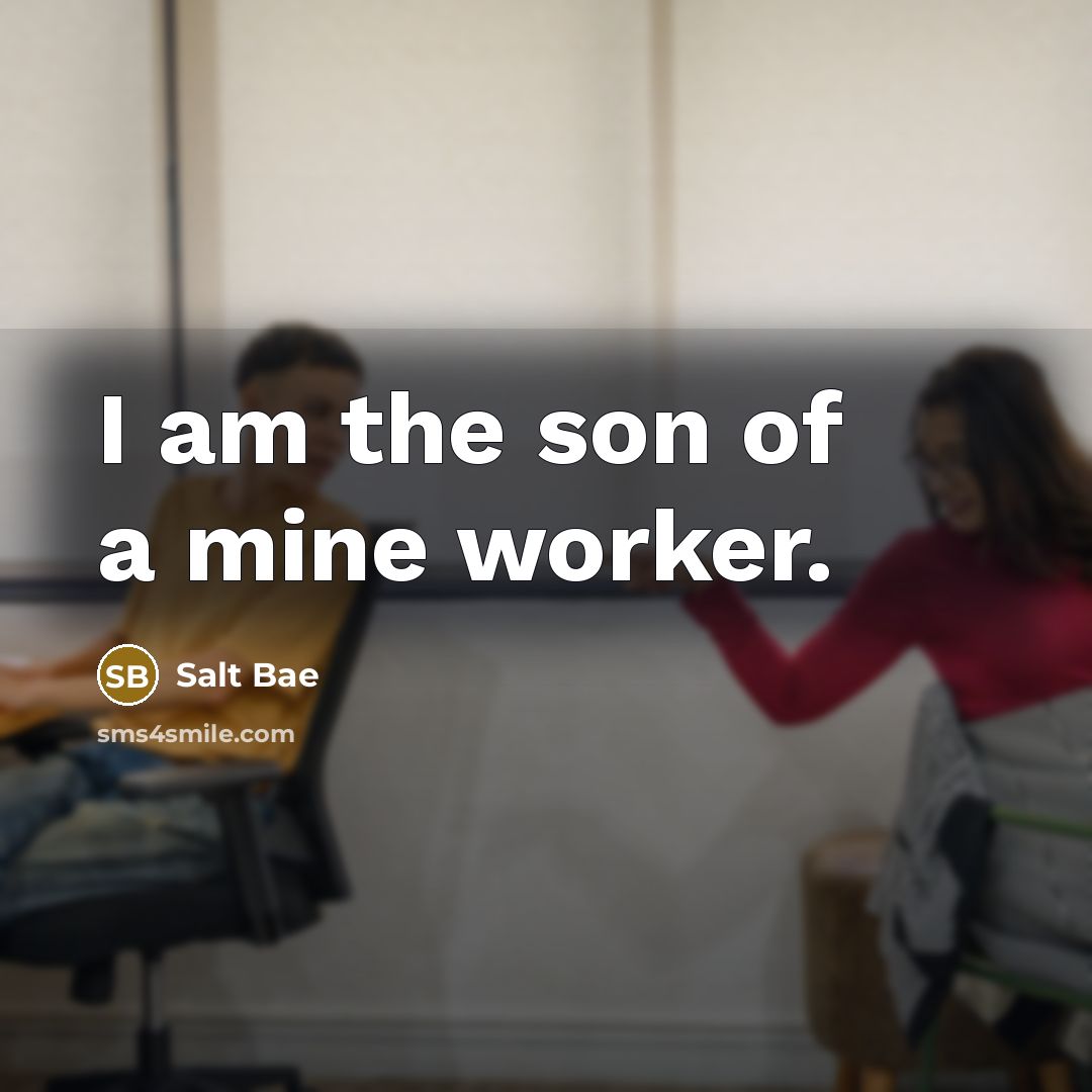 “I am the son of a mine worker.…” quote by Salt Bae