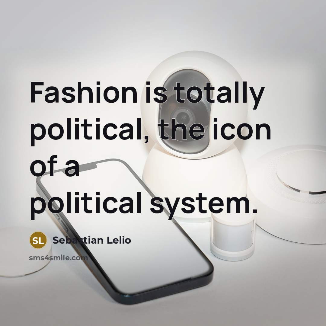 “Fashion is totally political, the icon of a political system.…” quote by Sebastian Lelio