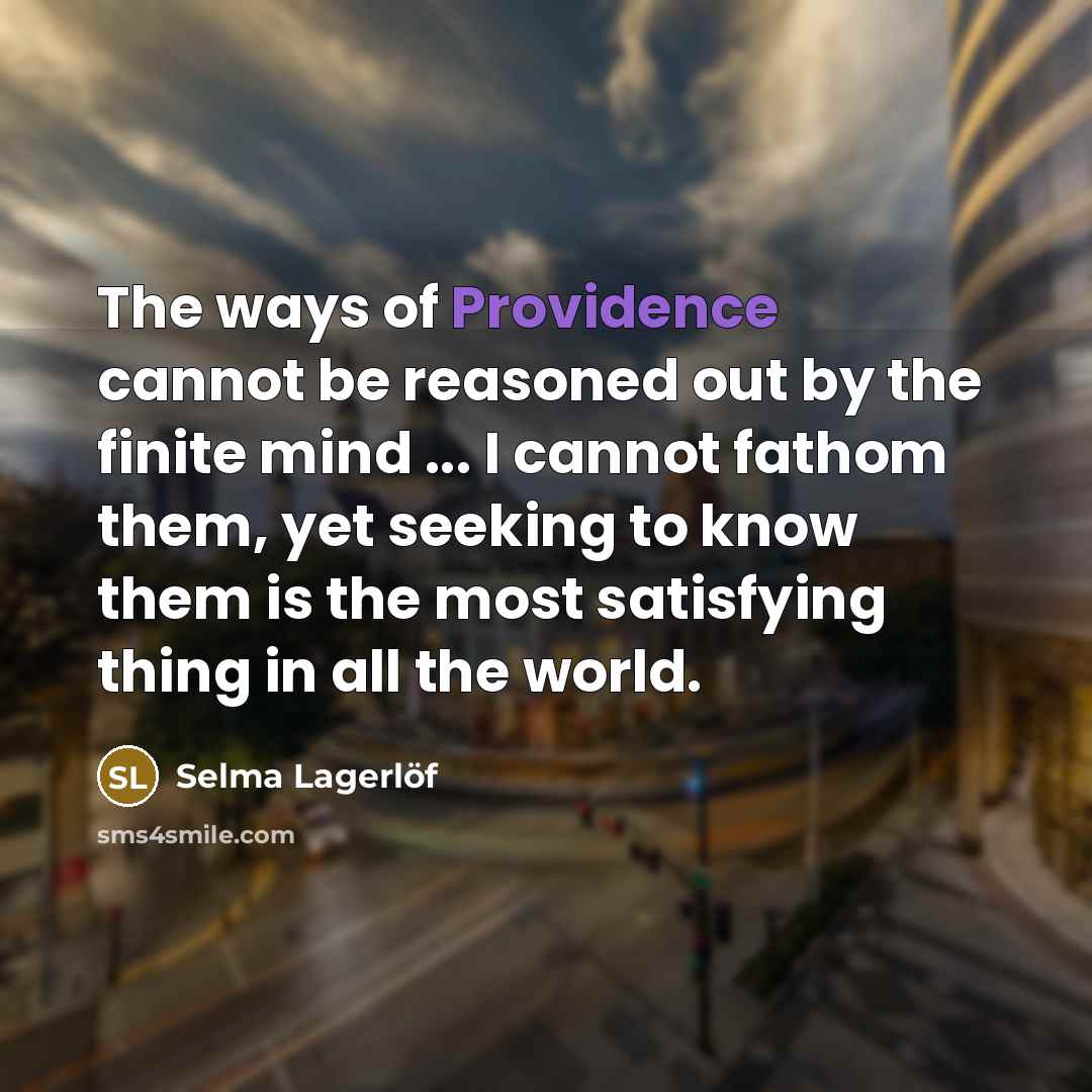 “The ways of Providence cannot be reasoned out by the…” quote by Selma Lagerlöf