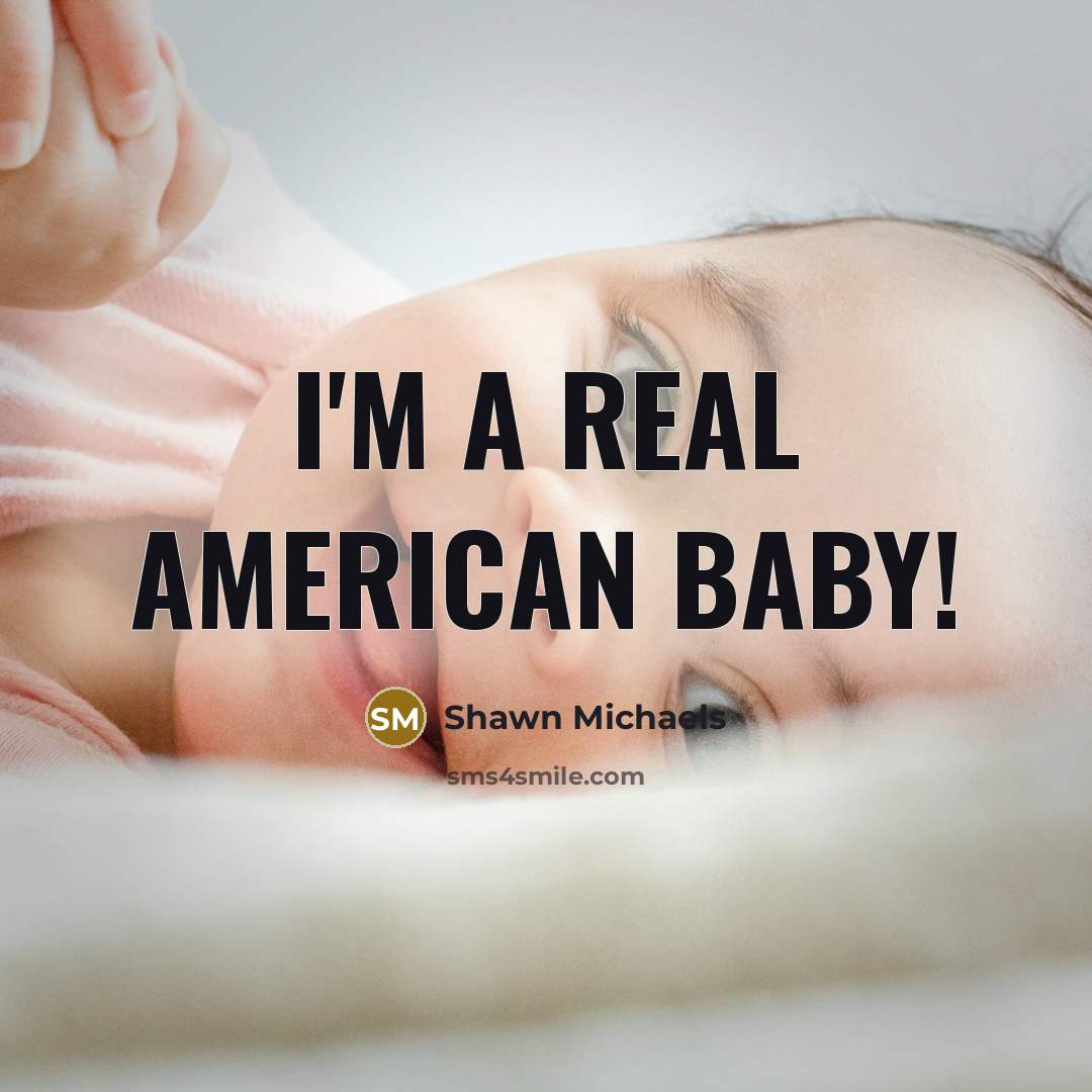 “I'm a real American baby!…” quote by Shawn Michaels
