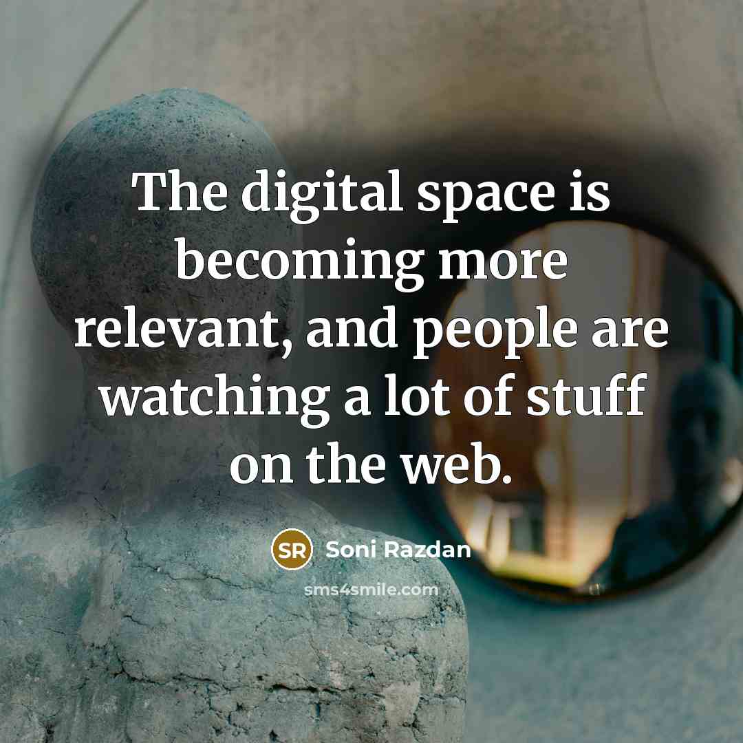“The digital space is becoming more relevant, and people are…” quote by Soni Razdan