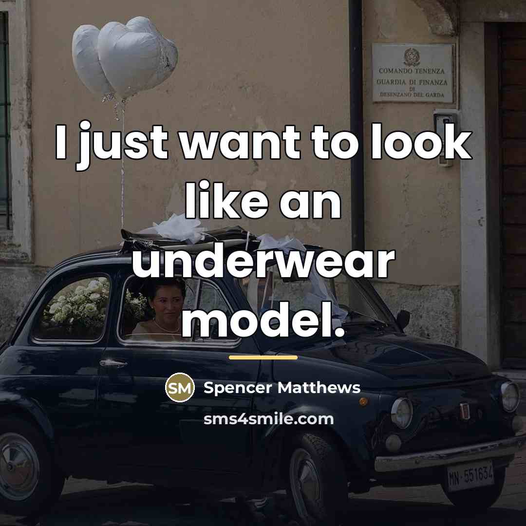“I just want to look like an underwear model.…” quote by Spencer Matthews