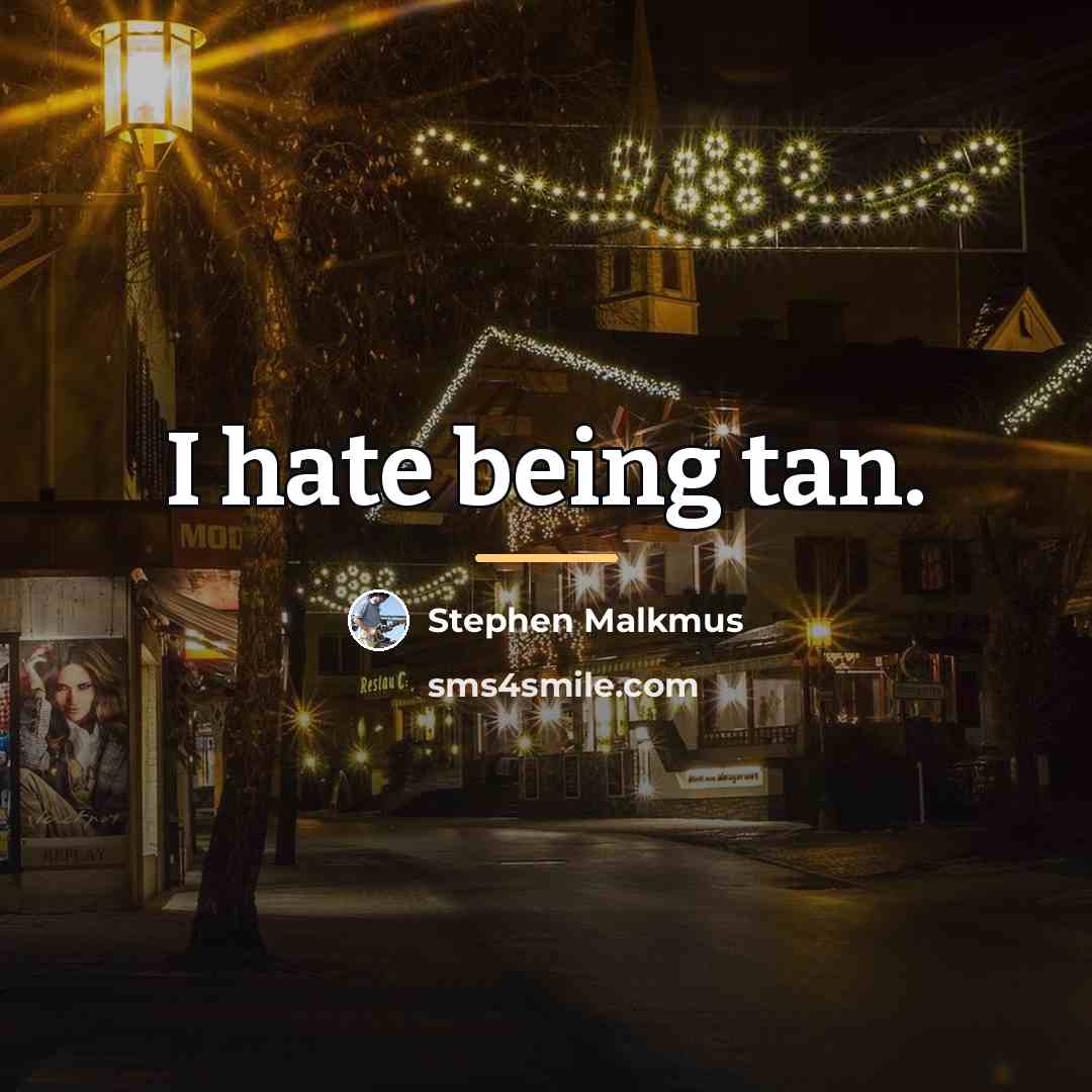 “I hate being tan.…” quote by Stephen Malkmus