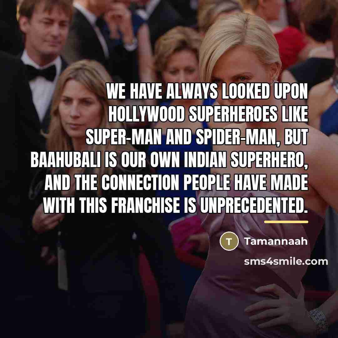 “We have always looked upon Hollywood superheroes like Super-Man and…” quote by Tamannaah