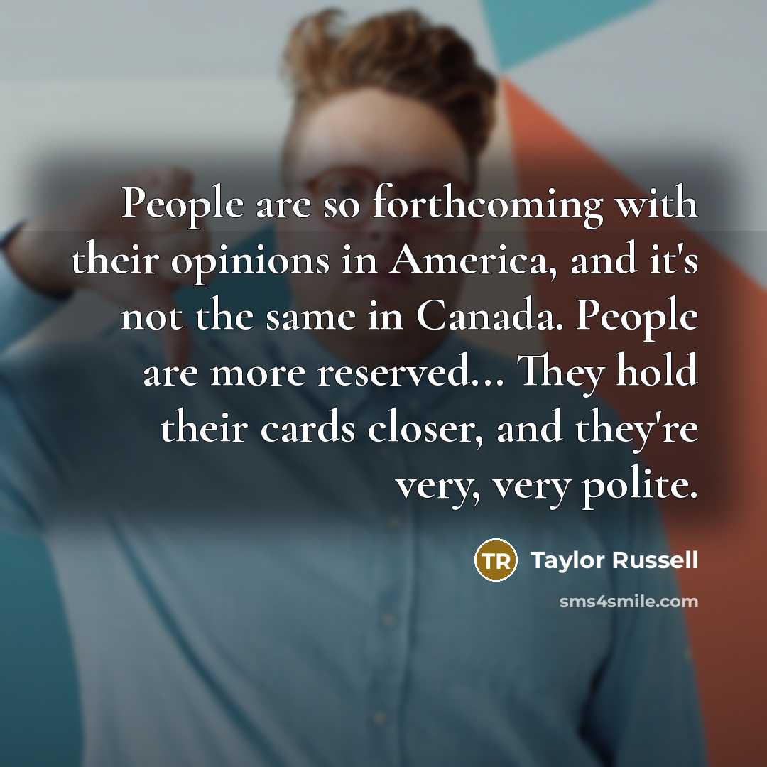 “People are so forthcoming with their opinions in America, and…” quote by Taylor Russell