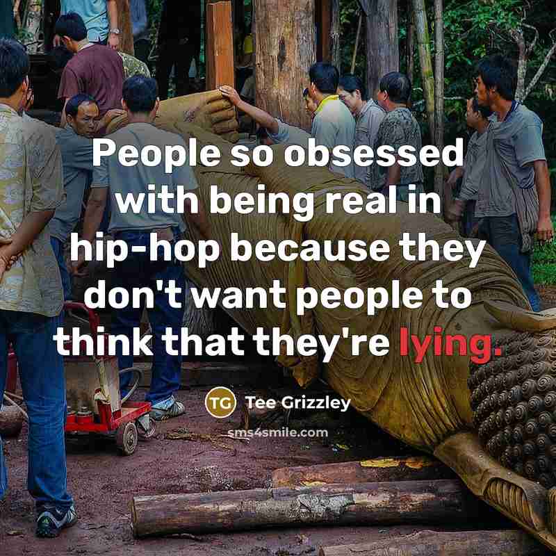 “People so obsessed with being real in hip-hop because they…” quote by Tee Grizzley