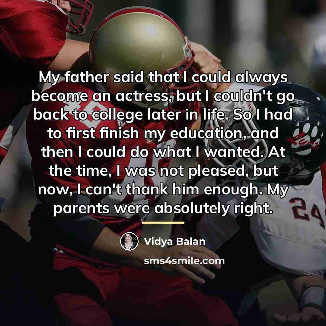 “My father said that I could always become an actress,…” quote by Vidya Balan