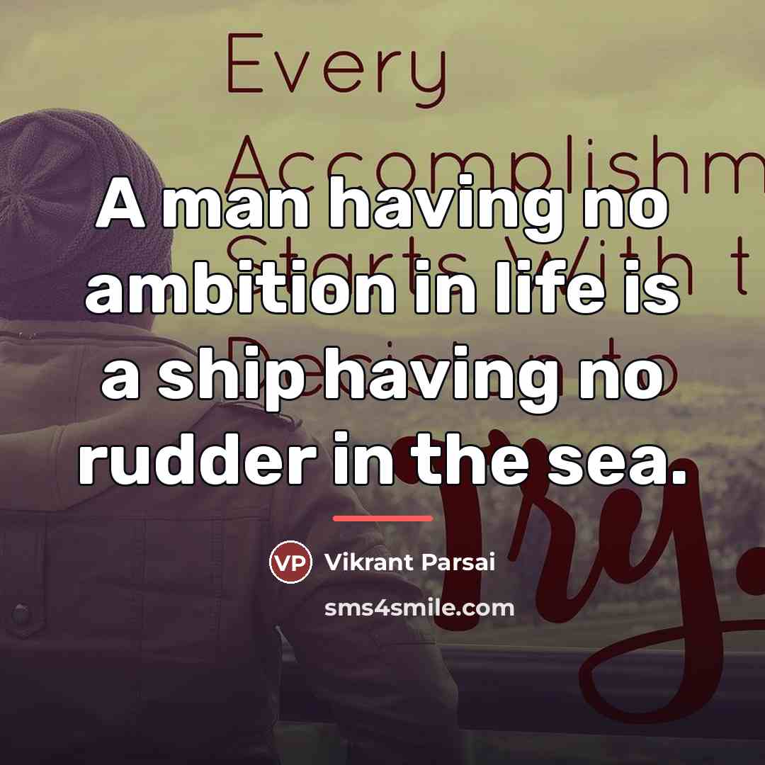 “A man having no ambition in life is a ship…” quote by Vikrant Parsai