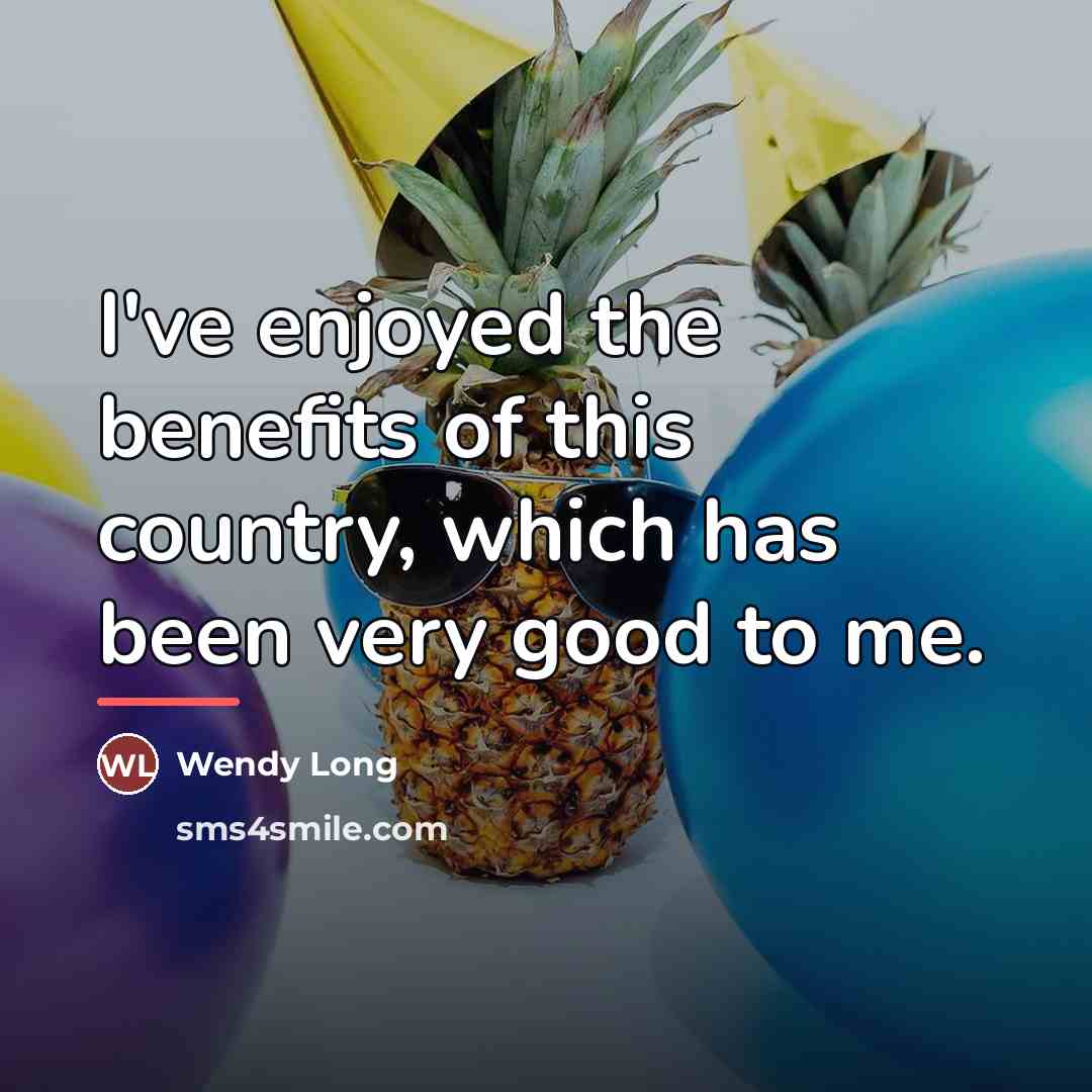 “I've enjoyed the benefits of this country, which has been…” quote by Wendy Long