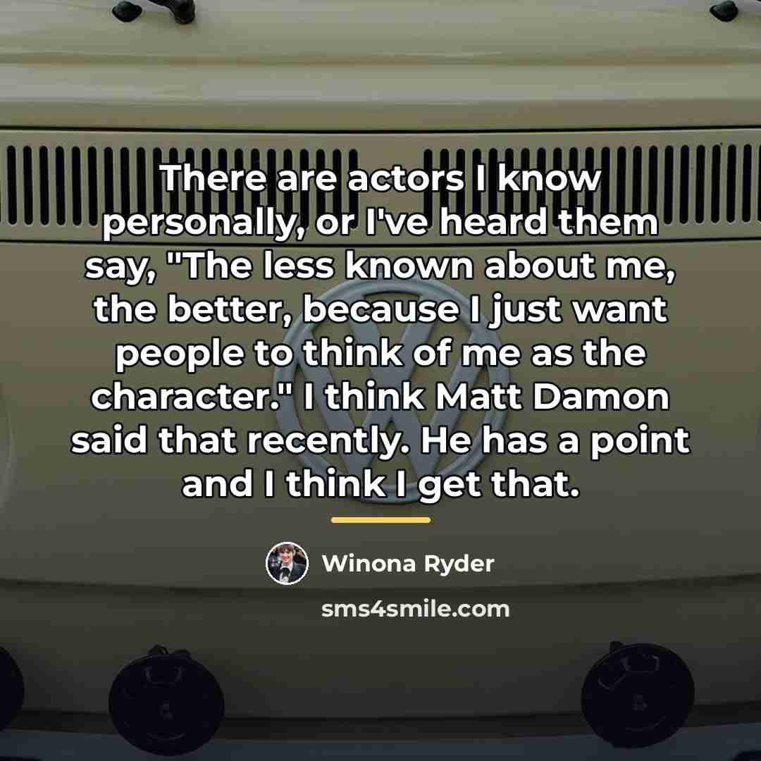“There are actors I know personally, or I've heard them…” quote by Winona Ryder