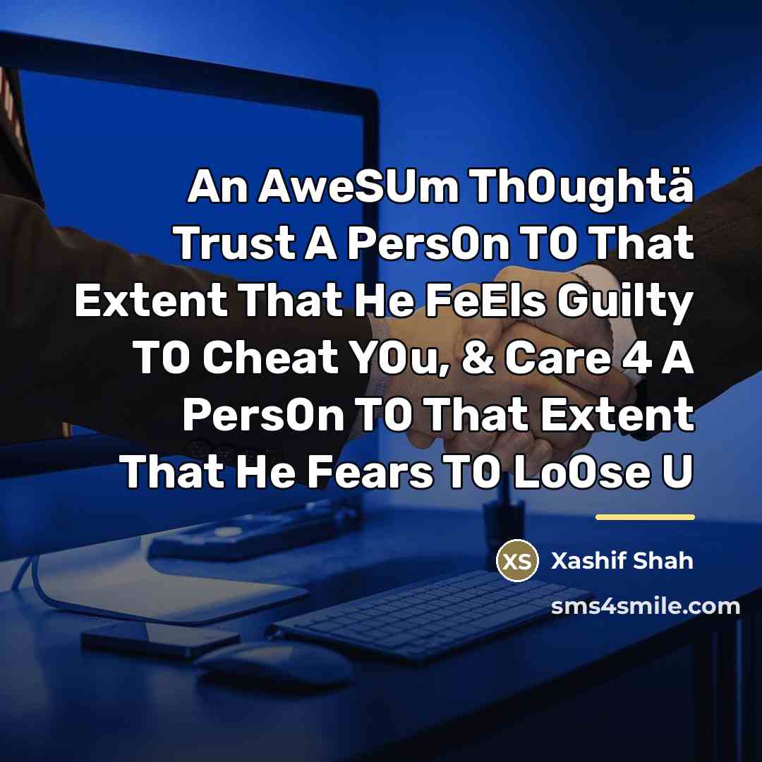 “An AweSUm Th0ughtä Trust A Pers0n T0 That Extent That…” quote by Xashif Shah