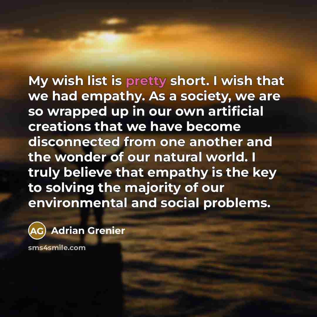 “My wish list is pretty short. I wish that we…” quote by Adrian Grenier