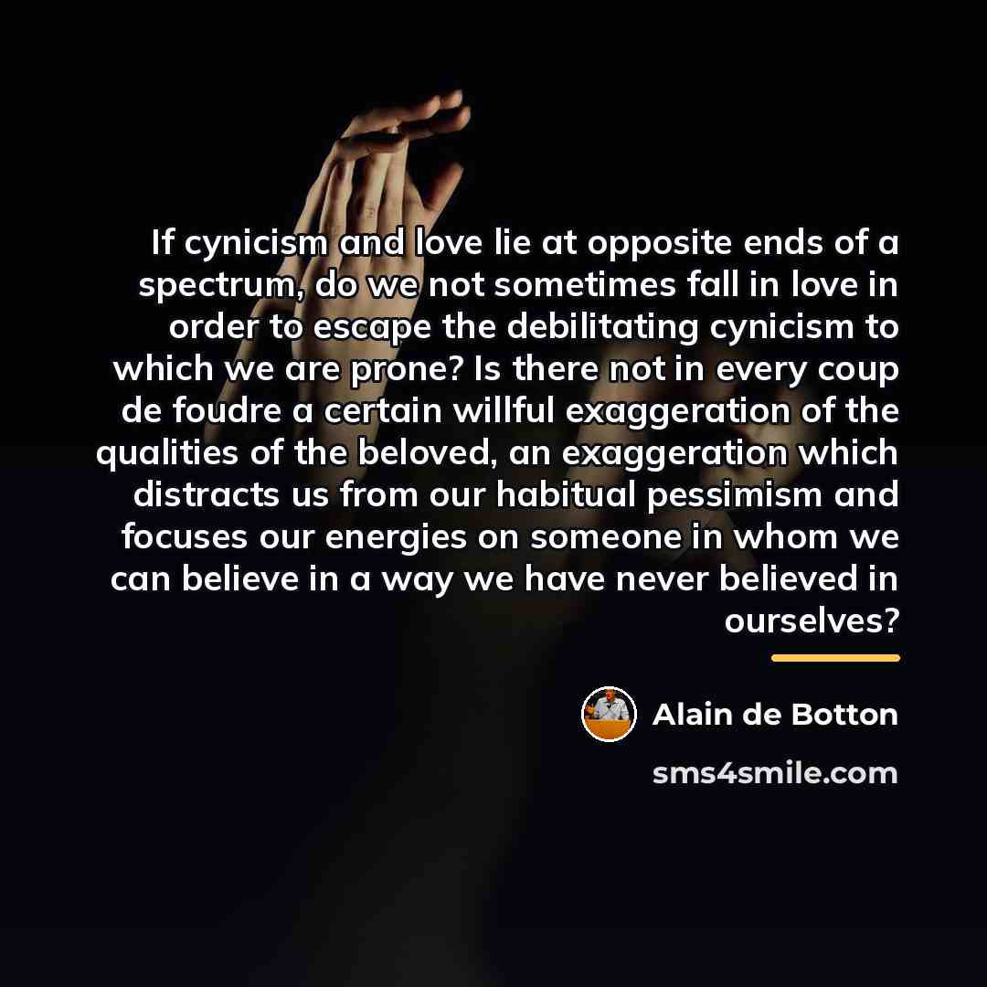 “If cynicism and love lie at opposite ends of a…” quote by Alain de Botton