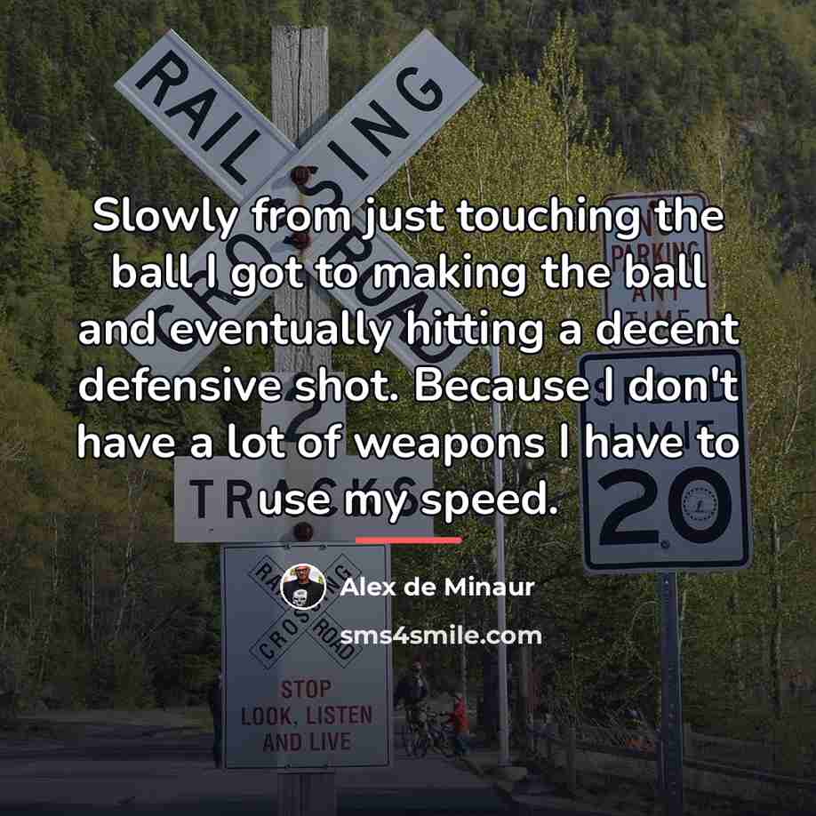 “Slowly from just touching the ball I got to making…” quote by Alex de Minaur