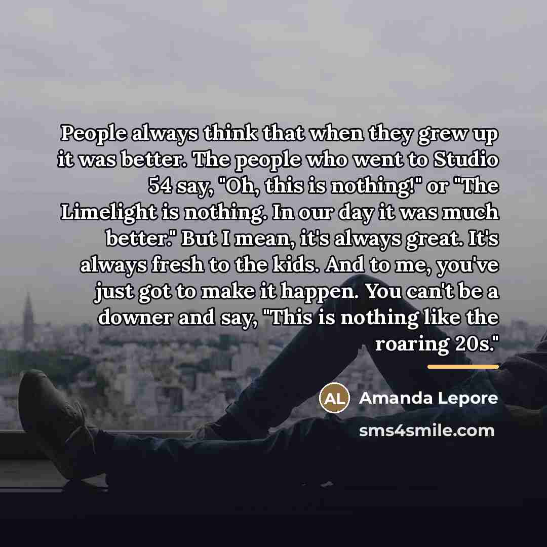 “People always think that when they grew up it was…” quote by Amanda Lepore